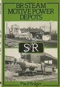 BR Steam Motive Power Depots - SR  by BOLGER, Paul 