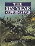 The Six-Year Offensive - Bomber Command in World War Two by DELVE, Ken & JACOBS, Peter