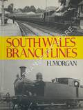 South Wales Branch Lines  by MORGAN, H. 
