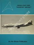 French Post-War Transport Aircraft by CHILLON, J.; DUBOIS, J-P. & WEGG, J.