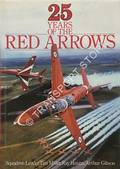 25 Years of the Red Arrows by MILLER, Squadron Leader Tim; HANNA, Ray & GIBSON, Arthur