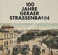 Book cover of 100 Jahre Geraer Strassenbahn by STIELAU, Andreas & VONDRAN, Volker
