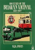 Book cover of 100 Years of the Belgian Vicinal 1885 - 1985 / The Vicinal Story - Light Railways in Belgium 1885 - 1991 by DAVIES, W.J.K.