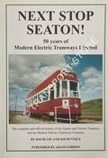 Next Stop Seaton! - 50 Years of Modern Electric Tramways Limited by JAY, David & VOICE, David