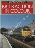 Book cover of BR Traction in Colour  by MORRISON, Brian & SHANNON, Paul