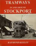Tramways and other historic 'ways' in and around Stockport by KEELEY, Raymond