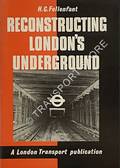 Reconstructing London's Underground by FOLLENFANT, H.G.