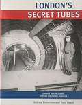 London's Secret Tubes - London's wartime citadels, subways and shelters uncovered by EMMERSON, Andrew & BEARD, Tony