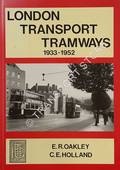 Book cover of London Transport Tramways 1933 - 1952 by OAKLEY, E.R. & HOLLAND, C.E.