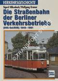 Book cover of Die Straßenbahn der Berliner Verkehrsbetriebe - (BVG-Ost/BVB) 1949 - 1991 by HILKENBACH, Sigurd & KRAMER, Wolfgang