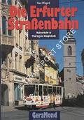 Book cover of Die Erfurter Straßenbahn - Nahverkehr in Thüringens Hauptstadt by WIEGARD, Hans