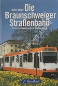 Die Braunschweiger Straßenbahn: Personen-Nahverkehr in Braunschweig by HÖLTGE, Dieter