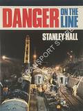 Danger on the Line  by HALL, Stanley 