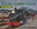 The Welsh Narrow Gauge in Colour  by JOHNSON, Peter 