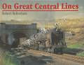 On Great Central Lines  by ROBOTHAM, Robert 