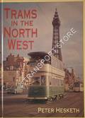 Book cover of Trams in the North West  by HESKETH, Peter 