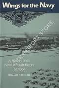 Wings for the Navy - A History of the Naval Aircraft Factory, 1917 - 1956 by TRIMBLE, William F.