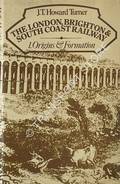 Book cover of The London, Brighton & South Coast Railway  by TURNER, J.T. Howard 
