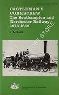 Book cover of Castleman's Corkscrew - The Southampton and Dorchester Railway 1844 - 1848 by COX, J.G.