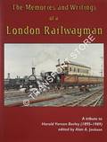 The Memories and Writings of a London Railwayman - A tribute to Harold Vernon Borley (1895 - 1989) by JACKSON, Alan A. (ed.)
