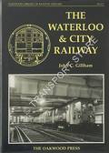 The Waterloo & City Railway by GILLHAM, John C.
