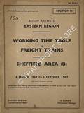 Working Time Table of Freight Trains - Section N - Sheffield Area (B), 6 March 1967 to 1 October 1967 by British Railways Eastern Region