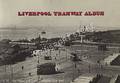Liverpool Tramway Album by DIBDIN, H.G.