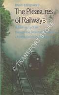 The Pleasures of Railways  by HOLLINGSWORTH, Brian 