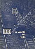 DB - a World on Rails [DB - eine Welt auf Schienen] by KALB, Hans; OSSIG, Freidrich & RÖVER, Karl