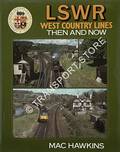 LSWR West Country Lines Then & Now by HAWKINS, Mac 