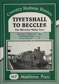 Tivetshall to Beccles - The Waveney Valley Line by ADDERSON, Richard & KENWORTHY, Graham