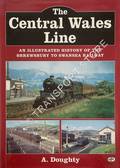 The Central Wales Line - An Illustrated History of the Shrewsbury to Swansea Railway by DOUGHTY, A.