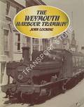 Book cover of The Weymouth Harbour Tramway by LUCKING, John