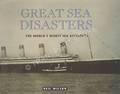 Great Sea Disasters - The World's Worst Sea Accidents by WILSON, Neil