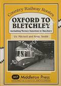 Oxford to Bletchley including Verney Junction to Banbury by MITCHELL, Vic & SMITH, Keith