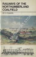 Railways of the Northumberland Coalfield by WARN, C.R.