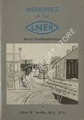 Memories of the LNER - Rural Northumberland by STOBBS, Allan W.