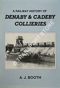 A Railway History of Denaby & Cadeby Collieries by BOOTH, A.J.