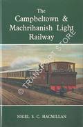 The Campbeltown & Machrihanish Light Railway  by MACMILLAN, Nigel S.C. 