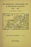 The Bideford, Westward Ho! & Appledore Railway 1901 - 1917 by STUCKEY, Douglas