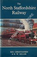 The North Staffordshire Railway  by CHRISTIANSEN, Rex & MILLER, R.W. 