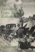 Book cover of The Axminster to Lyme Regis Railway 1903 - 1965 by ROSE, E. J.