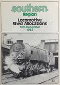 Southern Region Locomotive Shed Allocations - 10th December 1953 by ROGERS, James & HARDINGHAM, Roger