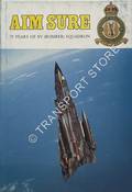 Aim Sure - 75 Years of Number 15/XV (Bomber) Squadron by JONES, Flight Lieutenant T.W.