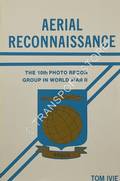 Aerial Reconnaissance - The 10th Photo Recon Group in World War II by IVIE, Thomas G.