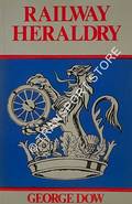 Railway Heraldry and other insignia  by DOW, George 