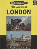 British Railways Past and Present: London by MORRISON, Brian & BRUNT, Kent