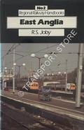 Book cover of Regional Railway Handbooks: East Anglia by JOBY, R.S.