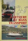A Century of Manx Transport in Colour by HENDRY, Robert