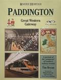 Paddington: Great Western Gateway: A portrait of the 'aristocrat' of London's railway termini by BRYAN, Tim